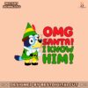 omg-santa-i-know-him-funny-bluey-svg-for-cricut-files