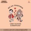 stranger-things-trevor-girard-we-go-together-svg-file