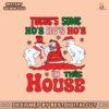 theres-some-ho-ho-ho-in-this-house-santa-snowman-svg