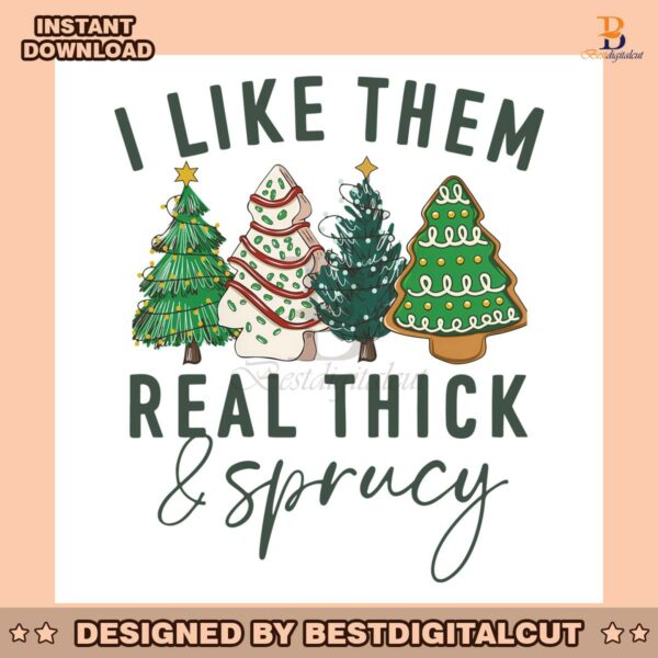 i-like-them-real-thick-and-sprucy-png-sublimation-file