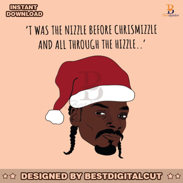 funny-santa-snoop-dogg-i-was-the-nizzle-svg-digital-files