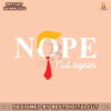 funny-nope-not-again-donald-trump-svg-graphic-design-file