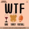 thanksgiving-wtf-wine-turkey-football-svg-for-cricut-files