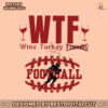 wtf-wine-turkey-football-svg-cutting-digital-file