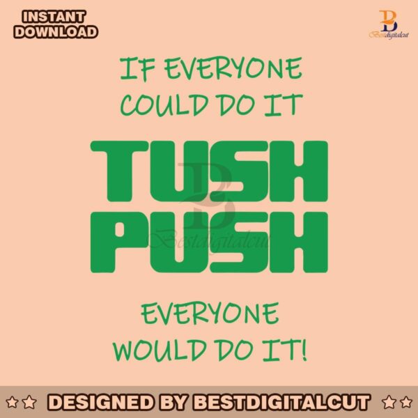 if-everyone-could-do-it-tush-push-philadelphia-svg-file