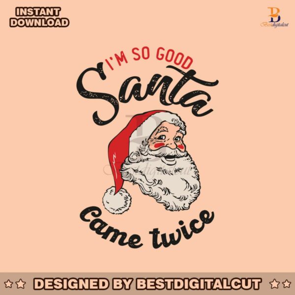 retro-im-so-good-santa-came-twice-svg-digital-file