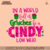 in-w-world-full-of-grinches-be-a-cindy-lou-who-svg-file