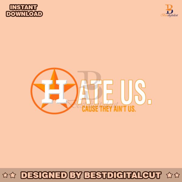 houston-astros-hate-us-cause-they-aint-us-svg-cutting-file