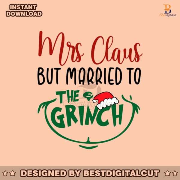 mrs-claus-but-married-to-the-grinch-svg-cutting-digital-file