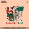 skeleton-in-my-holly-jolly-teacher-era-svg-digital-cricut-file