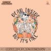 dead-inside-but-its-fall-floral-skeleton-svg-graphic-design-file
