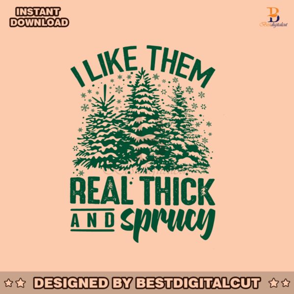 like-them-real-thick-and-sprucy-svg-cutting-digital-file