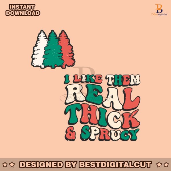 i-like-them-real-thick-sprucy-christmas-tree-svg-cricut-file