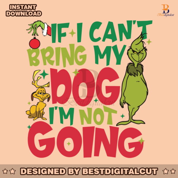 if-i-cant-bring-my-dog-im-not-going-funny-grinch-svg-file