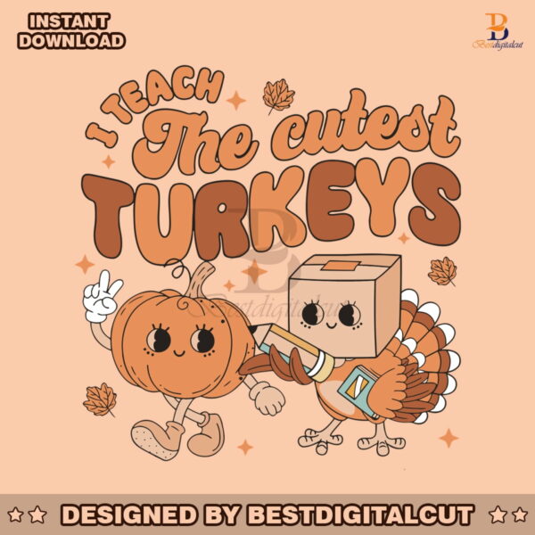 i-teach-the-cutest-turkey-svg-cutting-digital-file