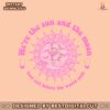 pink-last-call-we-are-the-sun-and-the-moon-svg-download