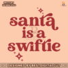 santa-is-a-swiftie-merry-swiftmas-svg-graphic-design-file