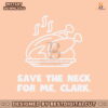 save-the-neck-for-me-clark-svg