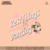 the-best-things-happen-while-you-are-dancing-svg-download