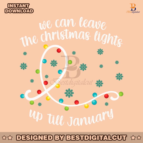 we-can-leave-the-christmas-lights-svg