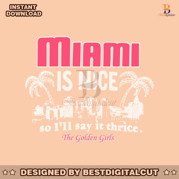 the-golden-girls-miami-is-nice-svg-cutting-digital-file