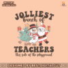 retro-funny-jolliest-bunch-of-teachers-svg-file-for-cricut