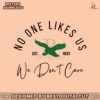 no-one-likes-us-we-dont-care-svg
