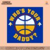 denver-basketball-whos-your-daddy-svg-cutting-digital-file