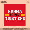 karma-is-a-tight-end-football-nfl-svg-cutting-digital-file