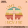 vintage-christian-i-cant-but-i-know-a-guy-svg-file-for-cricut