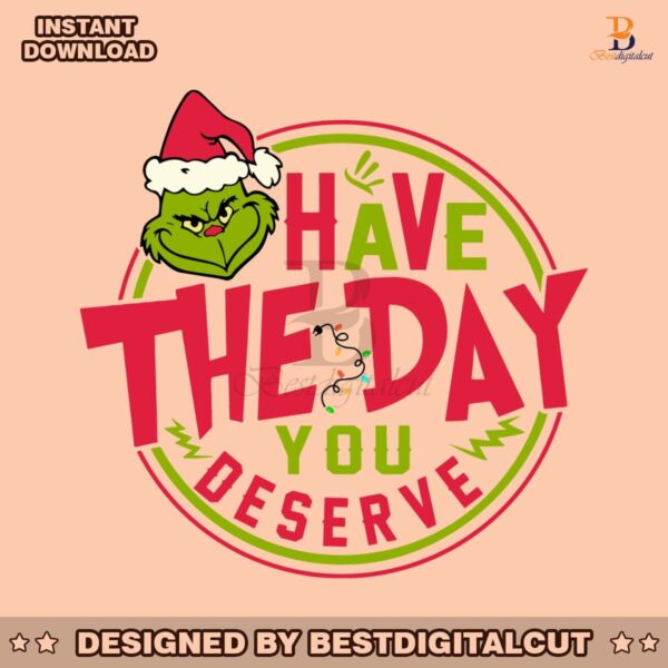 have-the-day-you-deserve-grinch-svg
