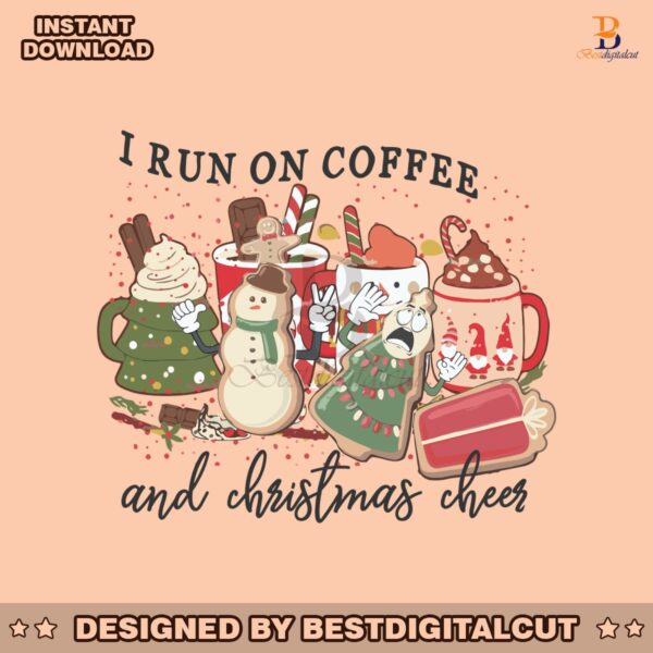 i-run-on-coffee-and-christmas-cheer-png-download