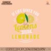 if-life-gives-you-lemons-make-lemonade-png-download