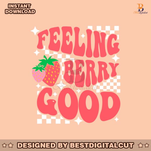 feeling-berry-good-cute-strawberry-svg-digital-cricut-file