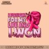 i-fought-for-my-life-and-i-won-png-sublimation-design