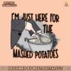 im-just-here-for-the-mashed-potatoes-svg-cricut-files