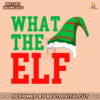 what-the-elf-funny-christmas-svg