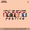 could-i-be-any-more-festive-christmas-friends-svg