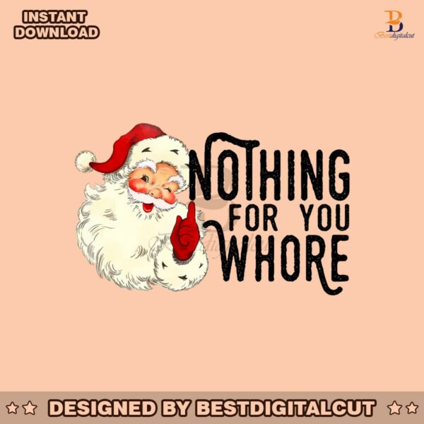 nothing-for-you-whore-vintage-santa-christmas-png