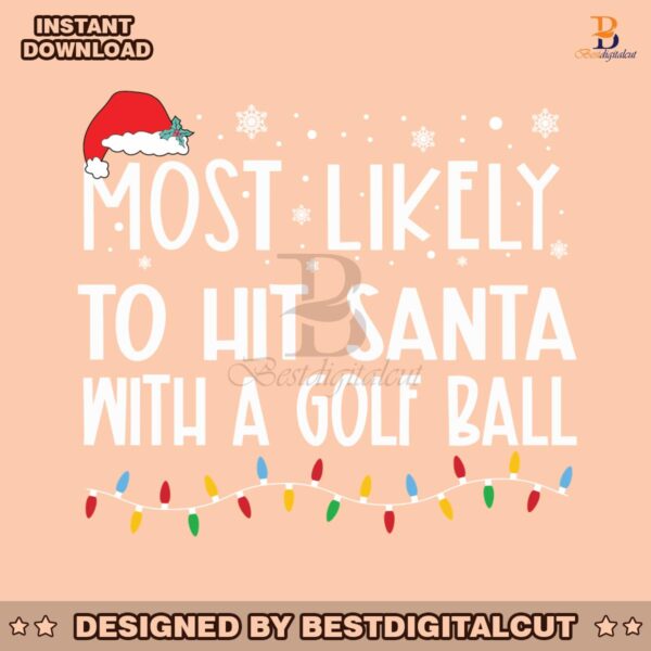 most-likely-to-hit-santa-with-a-golf-ball-svg