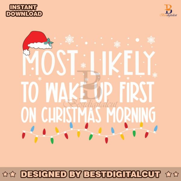 most-likely-to-wake-up-first-on-christmas-morning-svg