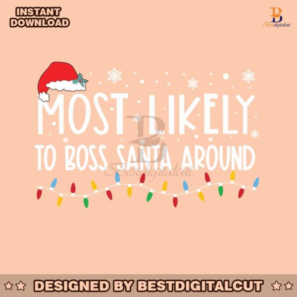 most-likely-to-boss-santa-around-svg