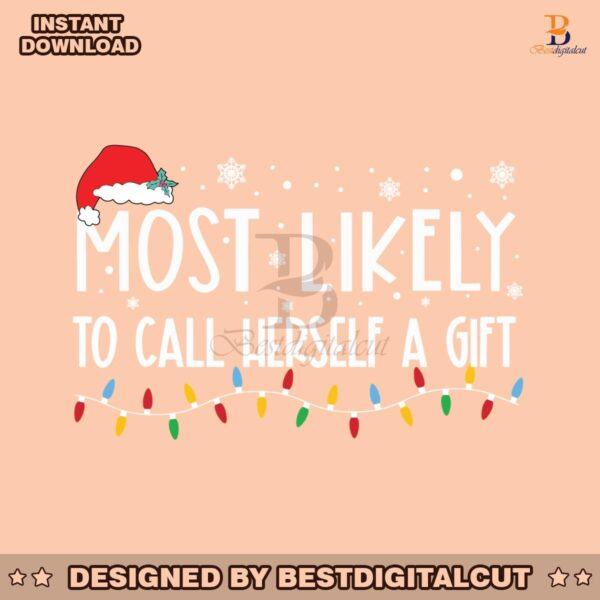 most-likely-to-call-herself-a-gift-svg