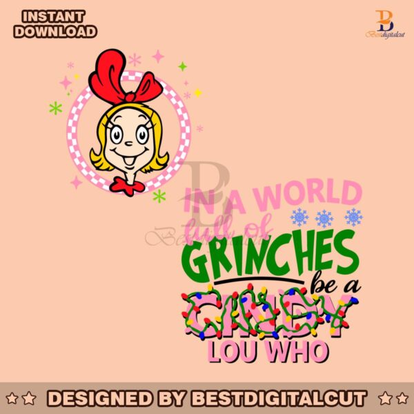 in-a-world-full-of-grinches-be-a-cindy-lou-who-svg-file