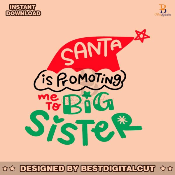 santa-is-promoting-me-to-big-sister-svg-file-for-cricut