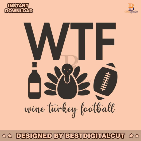 funny-wtf-wine-turkey-football-svg-graphic-design-file