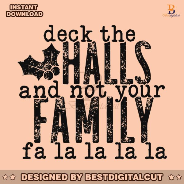 deck-the-halls-and-not-your-family-svg-digital-cricut-file