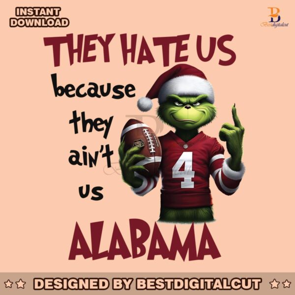 they-hate-us-because-they-aint-us-alabama-png