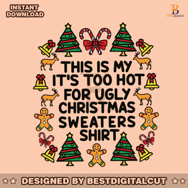 this-is-my-its-too-hot-for-ugly-christmas-svg