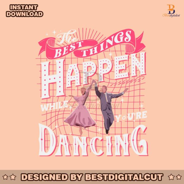 best-things-happen-while-you-are-dancing-svg